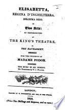 Elisabetta, Regina d'Inghilterra. Dramma se[r]io, in two acts [by Giovanni Schmidt]: as represented at the King's Theatre in the Haymarket ... The translation by W. J. Walter. Ital. & Eng