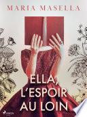 Ella, L'Espoir au loin