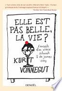 Elle est pas belle, la vie ? Conseils d'un vieux schnock à de jeunes cons