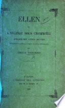 Ellen, ou l'Irlande sous Cromwell, drame en cinq actes [and in prose], précédé d'une préface, etc