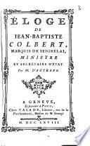 Eloge de Jean Baptiste Colbert, Marquis de Seignelai, ministre et secrétaire d'Etat