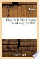 Eloge de La Folie D'Erasme 3e Edition