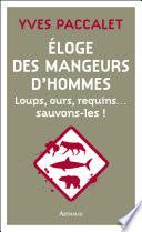 Éloge des mangeurs d'hommes. Loups, ours, requins... sauvons-les !