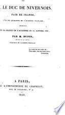 Eloge du duc de Nivernois, pais de France, l'un de quarante de l'academie francaise etc