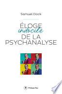 Eloge indocile de la psychanalyse