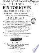 Eloges Historiques des rois de France depuis Pharamond iusques au roy ... Louis XIV