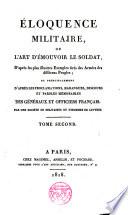 Éloquence militaire, ou l ́art d ́émouvoir le soldat, d ́après les plus illustres exemples tirés des armées des différens peuples ...