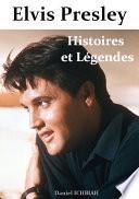 Elvis Presley, Histoires & Légendes