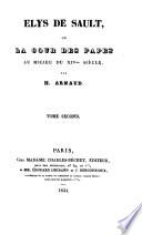 Elys de Sault, ou la cour des papes au, milieu du XIVme siècle