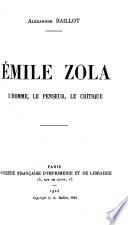 Émile Zola, l'homme, le penseur, le critique