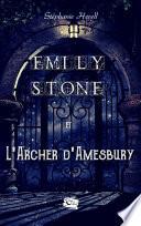 Emily Stone et l'archer d'Amesbury