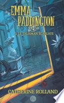 Emma Paddington (tome 3) : Le talisman écarlate