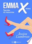 Emma X, Secrète et insoumise - L'intégrale