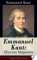 Emmanuel Kant: Oeuvres Majeures (L'édition intégrale - 24 titres)
