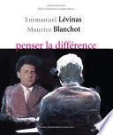 Emmanuel Lévinas-Maurice Blanchot, penser la différence