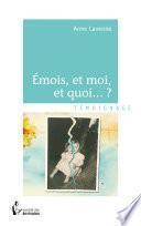 Émois, et moi, et quoi...?