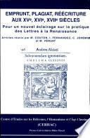 Emprunt, plagiat, réécriture aux XVe, XVIe, XVIIe siècles