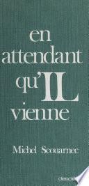 En attendant qu'IL vienne