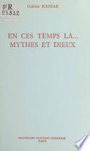 En ces temps-là..., mythes et dieux