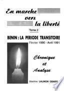 En marche vers la liberté: Bénin, la période transitoire : février 1990-avril 1991 : chronique et analyse