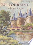 En Touraine et sur les bords de la Loire : châteaux et paysages