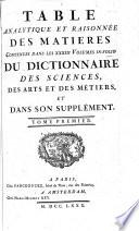 Encyclope ́die; ou, Dictionnaire raisonne ́e des sciences, des arts, et des me ́tiers, etc. Table analytique et raisonne ́e des matie`res ... du dictionnaire des sciences, des arts et des me ́tiers, et dans son Supple ́ment