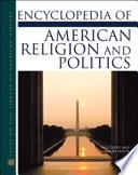 Encyclopedia of American Religion and Politics