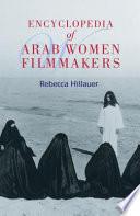 Encyclopedia of Arab Women Filmmakers