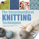 Encyclopedia of Knitting Techniques