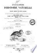 *Encyclopédie d'histoire naturelle ou Traité complet de cette science : d'après les travaux des naturalistes les plus éminents de tous les pays et de toutes les epoques ...