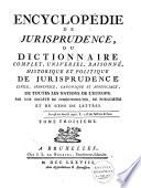 Encyclopédie de jurisprudence, ou dictionnaire complet, universel, raisonné, historique et politique de jurisprudence de toutes les nations de l'Europe: (A-Asc)