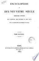 Encyclopedie du dix-neuvieme siecle repertoire universel des sciences, des lettres et des arts, avec la biographie de tous les hommes celebres. Tome premier [-vingt-sixieme]