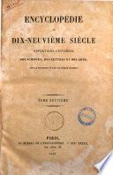 Encyclopedie du dix-neuvieme siecle repertoire universel des sciences, des lettres et des arts, avec la biographie de tous les hommes celebres. Tome premier [-vingt-sixieme]