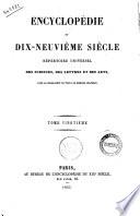 Encyclopedie du dix-neuvieme siecle repertoire universel des sciences, des lettres et des arts, avec la biographie de tous les hommes celebres. Tome premier [-vingt-sixieme]