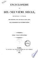 Encyclopedie du dix-neuvieme siecle repertoire universel des sciences, des lettres et des arts, avec la biographie de tous les hommes celebres. Tome premier [-vingt-sixieme]