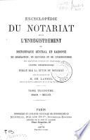 Encyclopédie du notariat et de l'enregistrement ou dictionnaire général et raisonné de législation, de doctrine et de jurisprudence en matière civile et fiscale (avec formules)