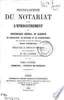 Encyclopédie du notariat et de l'enregistrement ou dictionnaire général et raisonné de législation, de doctrine et de jurisprudence en matière civile et fiscale (avec formules)