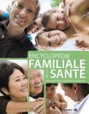 Encyclopédie familiale de la santé: comprendre, prévenir, soigner