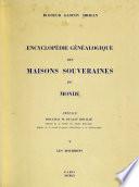 Encyclopédie généalogique des maisons souveraines du monde: France. 1. ptie Lignées souveraines (no.1-8) 2. ptie Branches cadettes (no.1-5