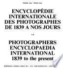 Encyclopédie Internationale Des Photographes de 1839 À Nos Jours