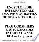 Encyclopédie Internationale Des Photographes de 1839 À Nos Jours