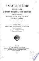 Encyclopédie juridique, ou, Exposition organique de la science du droit privé, public et international, sur les bases de l'éthique