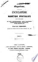 Encyclopédie magnétique spiritualiste traitant spécialement de faits psychologiques, magie magnétique, Swedenborgianisme, nécromancie, ...