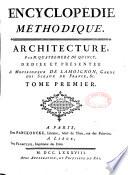 Encyclopédie méthodique. Architecture, par M. Quatremere de Quincy, dédiée et présentée a Monseigneur de Lamoignon, garde des sceaux de France, &c. Tome premier