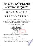 Encyclopédie méthodique. Grammaire et littérature. Dédiée et présentée a monsieur Le Camus de Néville,...