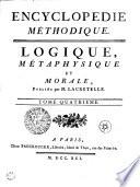 Encyclopédie méthodique. Logique et métaphysique et morale