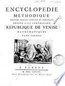 *Encyclopedie methodique, nouvelle edition enrichie de remarques dediee a la serenissime Republique de Venise. - A Padoue, 1784-. - v. : ill. ; 4o. ((Pubblicata dalla Tipografia del Seminario, cfr. G. Bellini, La Tipografia del Seminario di Padova. Padova, 1927, p. 65-72. - Vignetta calcogr. (Allegoria del Tempo con due putti, uno tiene nella mano un serpente ingollante la propria coda) incisa da Innocente Alessandri e Pietro Scattaglia su disegno di Jacopo Guarana sui frontespizi. - Tavole incise da P. Scattaglia. - Fregi e finalini xil. - Testo su due colonne. - Per la partizione in volumi cfr. il foglio volante: Les editeurs de l'Encyclopedie methodique aux amateurs des sciences, des lettres et des arts. [Padova], Stamperia del Seminario, primo marzo 1812; alcuni esemplari presentano la prima e seconda parte di ogni volume unite e senza il frontespizio della seconda parte