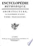 Encyclopedie methodique, ou par ordre de matières: Architecture