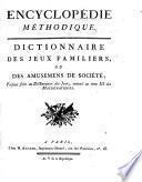 Encyclopedie methodique, ou par ordre de matières: Jeux familiers. Jeux mathématiques