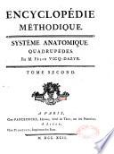 Encyclopédie méthodique. Systême anatomique. Quadrupèdes. Par M. Félix Vicq-Dazyr. Tome second
